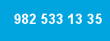 982 533 13 35